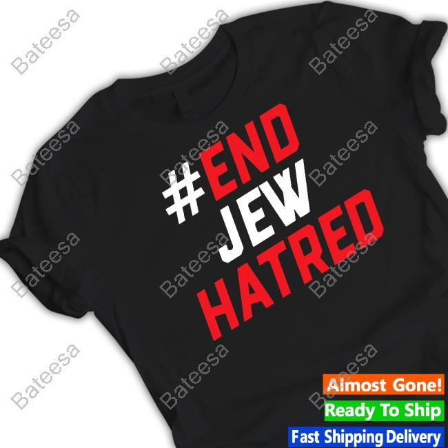 #End Jew Hatred New Shirt